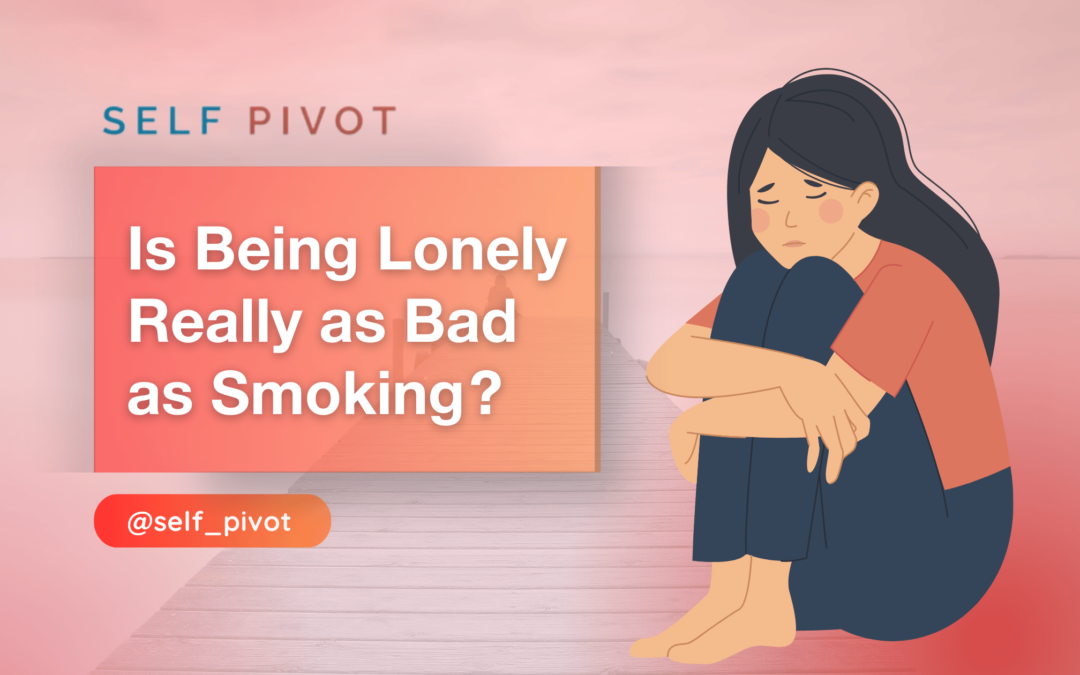 Is Being Lonely Really as Bad as Smoking?